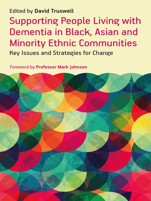 Title details for Supporting People Living with Dementia in Black, Asian and Minority Ethnic Communities by David Truswell - Available